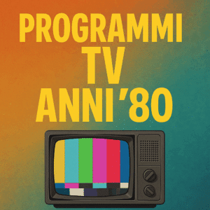 migliori programmi tv anni ottanta
